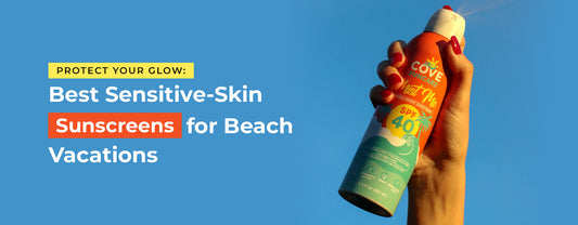 Protect Your Glow: Best Sensitive-Skin Sunscreens for Beach Vacations