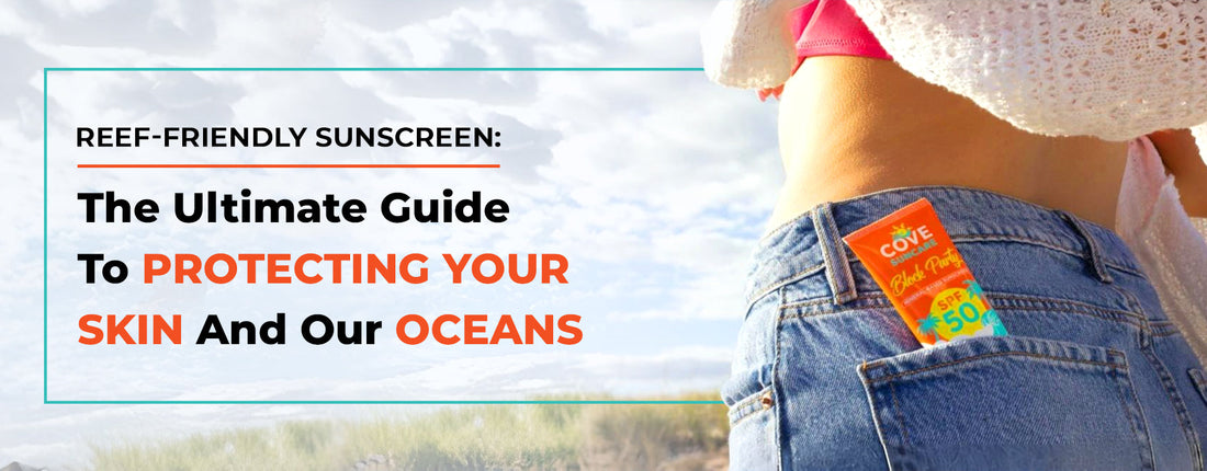 Reef-Friendly Sunscreen: The Ultimate Guide to Protecting Your Skin and Our Oceans