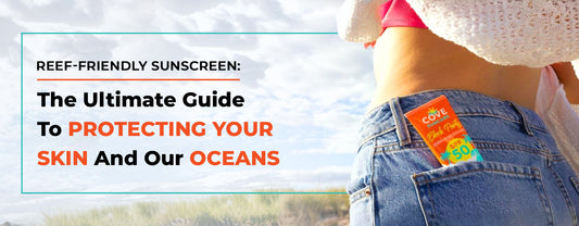 Reef-Friendly Sunscreen: The Ultimate Guide to Protecting Your Skin and Our Oceans